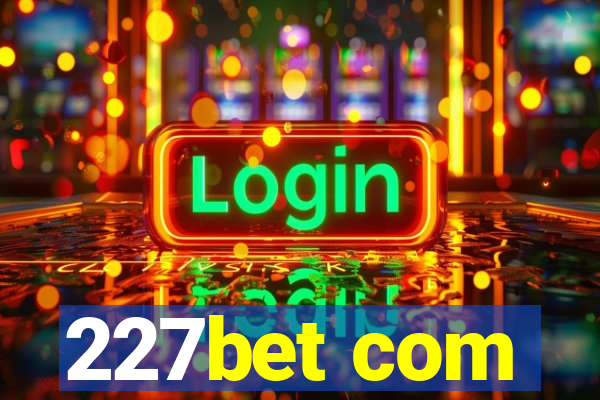 227bet com